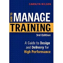 How to Manage Training： A Guide to Design and Delivery for High Performance