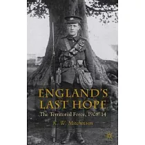 England’s Last Hope： The Territorial Force， 1908─14