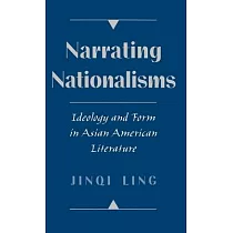 Narrating Nationalisms： Ideology and Form in Asian American Literature