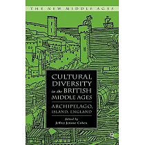 Cultural Diversity in the British Middle Ages： Archipelago， Island， England