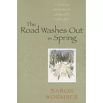 The Road Washes Out in Spring： A Poet’s Memoir of Living Off the Grid