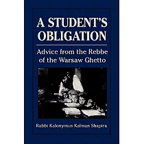 A Student’s Obligation： Advice from the Rebbe of the Warsaw Ghetto