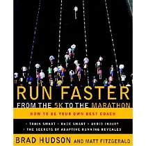 Run Faster from the 5K to the Marathon： How to Be Your Own Best Coach