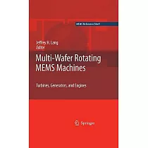 Multi─Wafer Rotating MEMS Machines： Turbines， Generators， and Engines