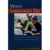When Languages Die： The Extinction of the World’s Languages and the Erosion of Human Knowledge