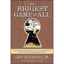 The Biggest Game of All： The Inside Strategies， Tactics， and Temperaments That Make Great Dealmakers Great