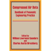 Compressed Air Data： Handbook of Pneumatic Engineering Practice