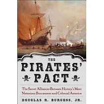 The Pirates’ Pact： The Secret Alliances Between History’s Most Notorious Buccaneers and Colonial America