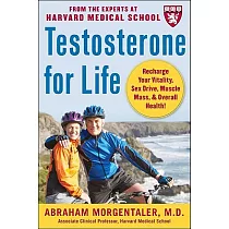 Testosterone for Life： Recharge Your Vitality， Sex Drive， Muscle Mass， and Overall Health