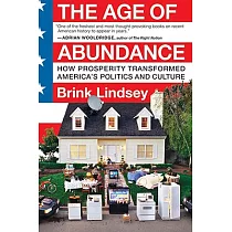 The Age of Abundance： How Prosperity Transformed America’s Politics and Culture