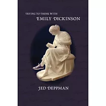 Trying To Think With Emily Dickinson