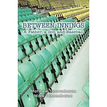 Between Innings： A Father， a Son and Baseball