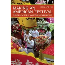 Making an American Festival： Chinese New Year in San Francisco’s Chinatown
