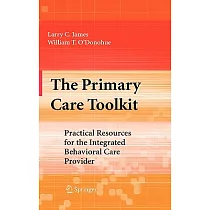 The Primary Care Toolkit： Practical Resources for the Integrated Behavioral Care Provider