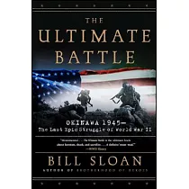 The Ultimate Battle： Okinawa 1945： The Last Epic Struggle of World War II