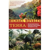 Terra： Our 100─Million─Year─Old Ecosystem──and the Threats That Now Put It at Risk