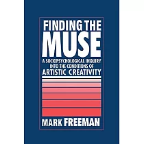 Finding the Muse： A Sociopsychological Inquiry Into the Conditions of Artistic Creativity