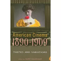 American Cinema 1890─1909： Themes and Variations