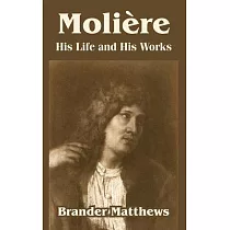 Moliere： His Life And His Works