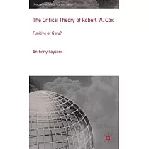 The Critical Theory of Robert W. Cox： Fugitive or Guru?