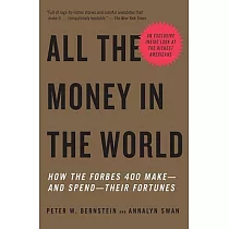 All the Money in the World： How the Forbes 400 Make──and Spend──their Fortunes