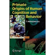 Primate Origins of Human Cognition and Behavior