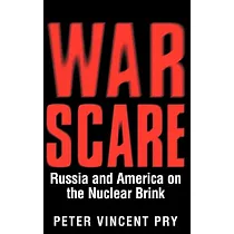 War Scare： Russia and America on the Nuclear Brink