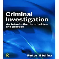 Criminal Investigation： An Introduction to Principles and Practice
