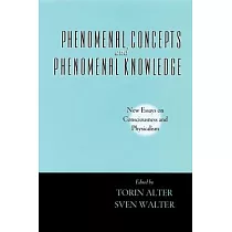 Phenomenal Concepts and Phenomenal Knowledge： New Essays on Consciousness and Physicalism