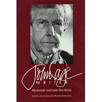 John Cage： Writer： Previously Uncollected Pieces
