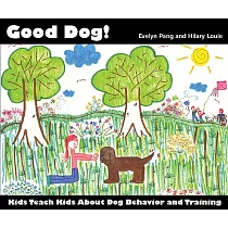 Good Dog!： Kids Teach Kids About Dog Behavior and Training