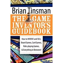 The Game Inventor’s Guidebook： How to Invent and Sell Board Games， Card Games， Role─Playing Games， & Everything in Between!