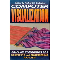Computer Visualization： Graphics Techniques for Engineering and Scientific Analysis