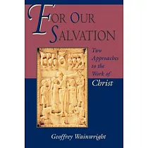For Our Salvation： Two Approaches to the Work of Christ