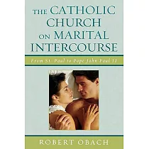 Catholic Church on Marital Intercourse： From St. Paul to Pope John Paul II