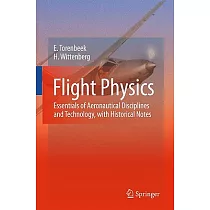 Flight Physics： Essentials of Aeronautical Disciplines and Technology with Historical Notes