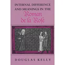 Internal Difference and Meanings in the Roman De LA Rose