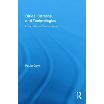 Cities， Citizens， and Technologies： Urban Life and Postmodernity