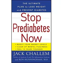 Stop Prediabetes Now： The Ultimate Plan to Lose Weight and Prevent Diabetes