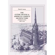 The Gothic Revival & American Church Architecture： An Episode in Taste， 1840─1856