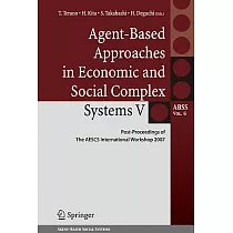 Agent─Based Approaches in Economic and Social Complex Systems V： Post─Proceedings of the AESCS International Workshop 2007