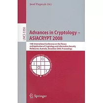 Advances in Cryptology ─ ASIACRYPT 2008： 14th International Conference on the Theory and Application of Cryptology and Informati