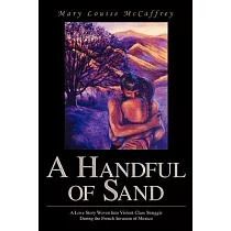 A Handful of Sand： A Love Story Woven Into Violent Class Struggle During the French Invasion of Mexico