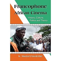 Francophone African Cinema： History， Culture， Politics and Theory