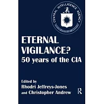 Eternal Vigilance?： 50 Years of the CIA