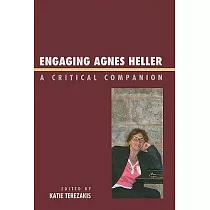 Engaging Agnes Heller： A Critical Companion