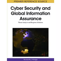 Cyber Security and Global Information Assurance： Threat Analysis and Response Solutions