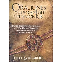 Oraciones Que Derrotan los Demonios