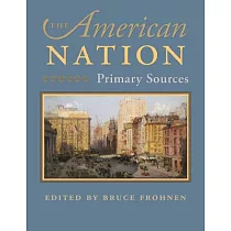The American Nation： Primary Sources