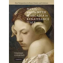 Music and the Myth of Arcadia in Renaissance Italy